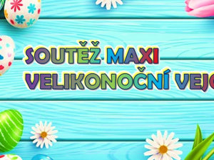 SOUTĚŽ MAXI VELIKONOČNÍ VEJCE