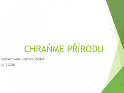 Chraňme přírodu - prezentace žákyně 4. C Sussan Štědré :)